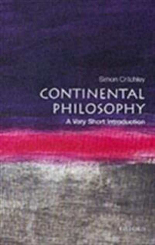 Cover Art for 9780191540202, Continental Philosophy by Simon Critchley