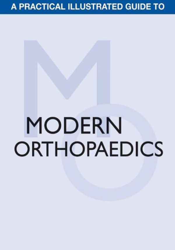 Cover Art for 9781896616056, A Practical Illustrated Guide to Modern Orthopaedics by Alexander Carlos O T