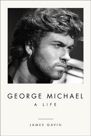 Cover Art for 9781419747946, George Michael: A Life by James Gavin