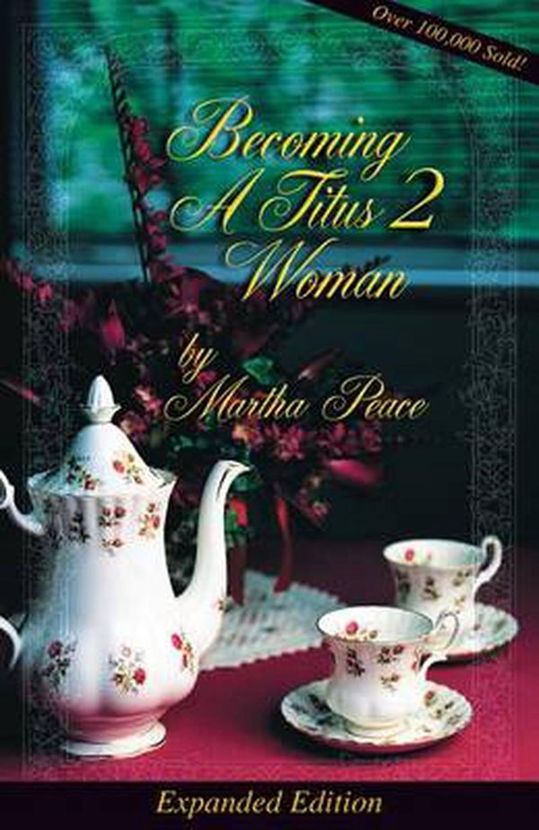 Cover Art for 9781936141203, Becoming a Titus 2 Woman: A Bible Study by Martha Peace