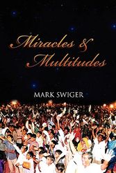 Cover Art for 9781432724023, Miracles and Multitudes: Secrets of the End-Time Harvest by Mark Swiger