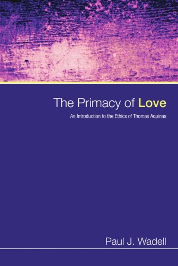 Cover Art for 9781606083697, The Primacy of Love by Paul J. Wadell