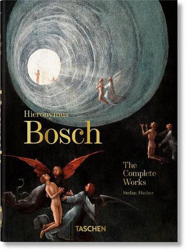 Cover Art for 9783836587860, Hieronymus Bosch. The Complete Works. 40th Anniversary Edition by Stefan Fischer