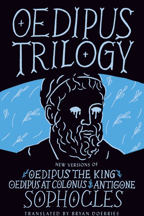 Cover Art for 9780593314951, Oedipus Trilogy: New Versions of Sophocles' Oedipus the King, Oedipus at Colonus, and Antigone by Sophocles