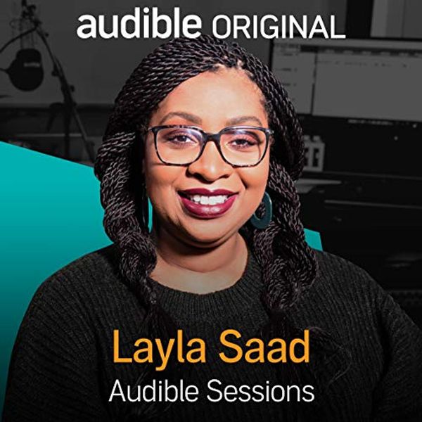 Cover Art for B085WD1YGG, Layla Saad: Audible Sessions: FREE Exclusive Interview by Holly Newson