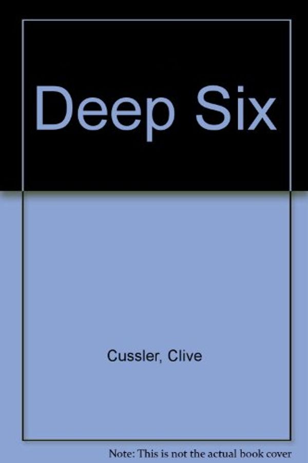 Cover Art for 9780751505078, Deep Six by Clive Cussler
