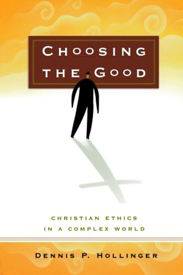 Cover Art for 9780801025631, Choosing the Good by Dennis P. Hollinger