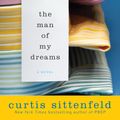 Cover Art for 9780812975390, The Man of My Dreams by Curtis Sittenfeld