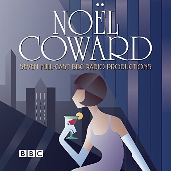 Cover Art for B07FQQ759J, The Noel Coward BBC Radio Drama Collection: Seven BBC Radio Full-cast Productions by Noel Coward