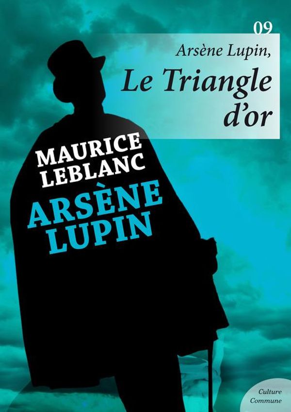 Cover Art for 9782363078988, Arsène Lupin, Le Triangle d'or by Maurice Leblanc