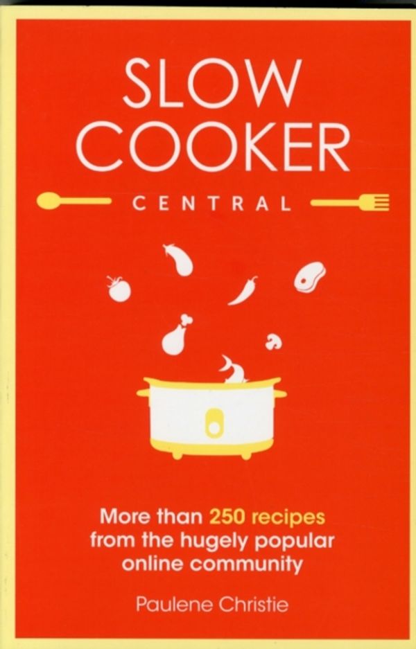 Cover Art for 9780733334313, Slow Cooker Central: Ready, Set, Slow!: 160 all-new recipes from Australia's slow-cooking queen by Paulene Christie