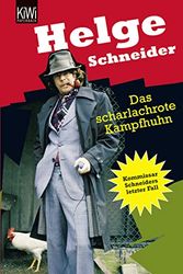 Cover Art for 9783462024722, Das scharlachrote Kampfhuhn. Kommissar Schneiders letzter Fall. by Helge Schneider