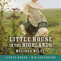 Cover Art for 9780061148170, Little House in the Highlands by Melissa Wiley