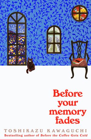 Cover Art for 9781035004614, Before Your Memory Fades by Toshikazu Kawaguchi