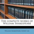 Cover Art for 9781171629214, The Complete Works of William Shakespeare by Sidney Lee