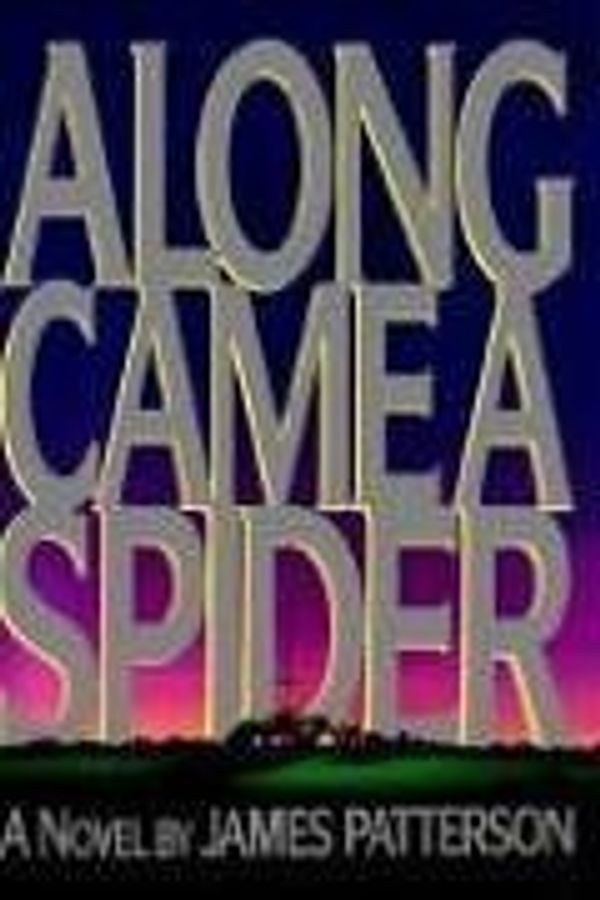 Cover Art for 9780316414265, Along Came a SpiderAlex Cross Novels by James Patterson