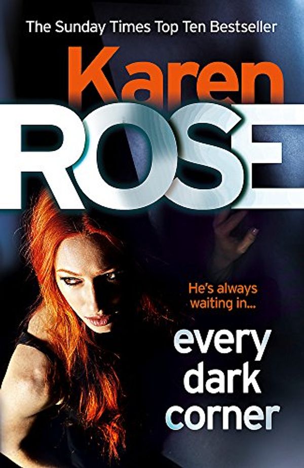 Cover Art for 9780755390069, Every Dark Corner (The Cincinnati Series Book 3) by Karen Rose