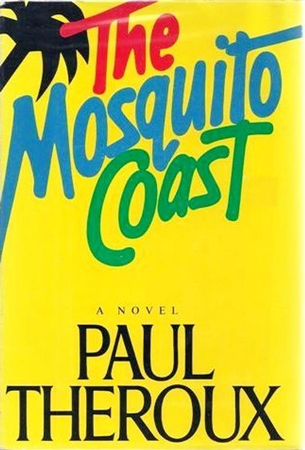 Cover Art for 9780395318379, The Mosquito Coast: A Novel by Paul Theroux
