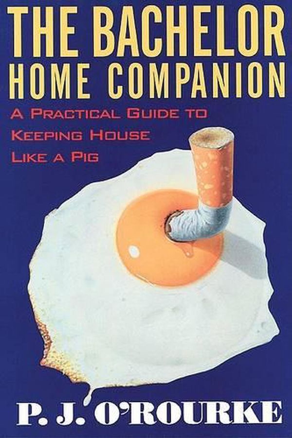 Cover Art for 9780871136862, The Bachelor Home Companion: A Practical Guide to Keeping House Like a Pig by P. J. O'Rourke