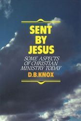 Cover Art for 9780851516257, Sent by Jesus by D. B. Knox
