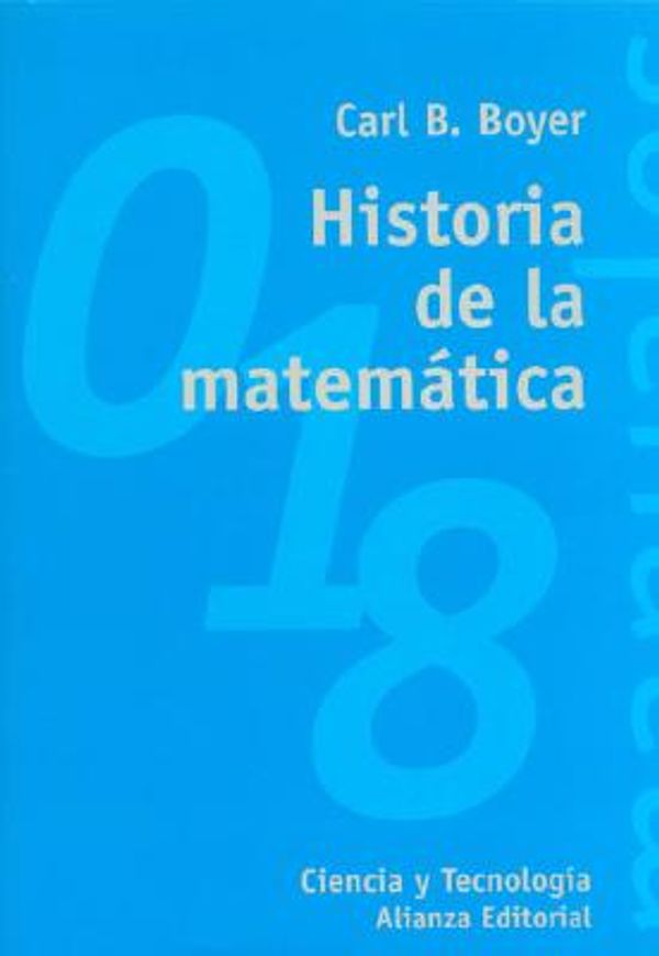 Cover Art for 9788420681863, Historia de La Matematica by Boyer, Carl B.