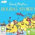 Cover Art for 9781489079671, Enid Blyton's Holiday Stories by Enid Blyton