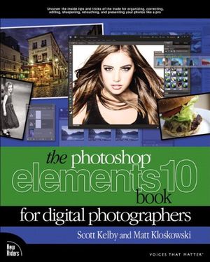 Cover Art for 9780321808240, The Photoshop Elements 10 Book for Digital Photographers by Kloskowski, Matt, Kelby, Scott