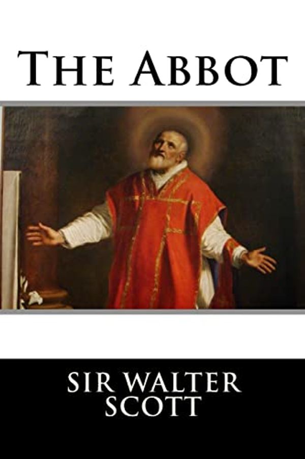 Cover Art for 9781519640093, The Abbot by Sir Walter Scott