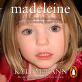 Cover Art for 9781448125593, Madeleine: Our daughter's disappearance and the continuing search for her by Kate McCann, Kate McCann, Lesley Sharp