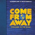 Cover Art for B07H285P2T, Come From Away: Welcome to the Rock: An Inside Look at the Hit Musical by Irene Sankoff, David Hein