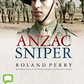 Cover Art for 9780655649687, Anzac Sniper: The Extraordinary Story of Stan Savige, One of Australia's Greatest Soldiers by Roland Perry
