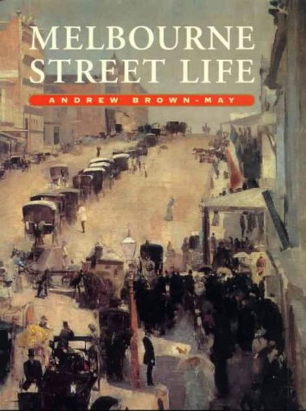 Cover Art for 9781875606467, Melbourne Street Life by Brown-May, Andrew