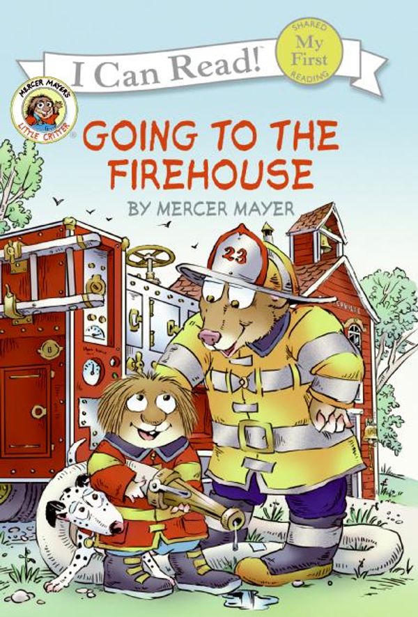 Cover Art for 9780060835460, Little Critter: Going to the Firehouse by Mercer Mayer, Mercer Mayer