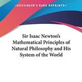 Cover Art for 9781161368826, Sir Isaac Newton's Mathematical Principles of Natural Philosophy and His System of the World by Newton Sir, Sir Isaac, Andrew Motte, Sir Isaac Newton