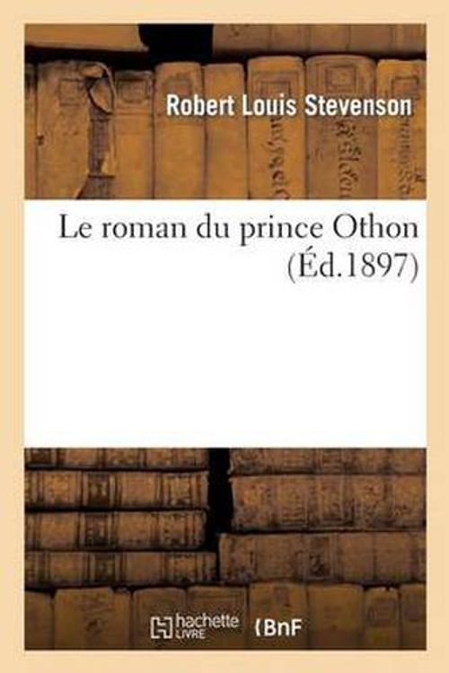 Cover Art for 9782012194052, Le Roman Du Prince Othon by Robert Louis Stevenson,Stevenson-R L