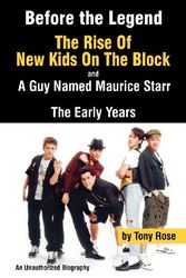 Cover Art for 9780979097676, Before the Legend: The Rise of "New Kids on the Block" and ... a Guy Named Maurice Starr by Tony Rose