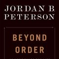 Cover Art for 9780141991191, Beyond Order: 12 More Rules for Life by Jordan B. Peterson