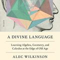 Cover Art for 9781250168597, A Divine Language by Alec Wilkinson