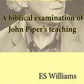 Cover Art for B075JKLJXZ, Christian Hedonism?: A biblical examination of John Piper's teaching by Williams, E S
