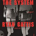 Cover Art for 9781250800367, The System by Ryan Gattis