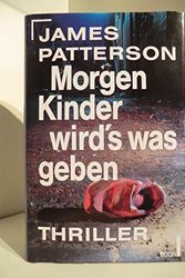 Cover Art for 9783430174183, Morgen, Kinder, wird's was geben / Along Came a Spider by James Patterson
