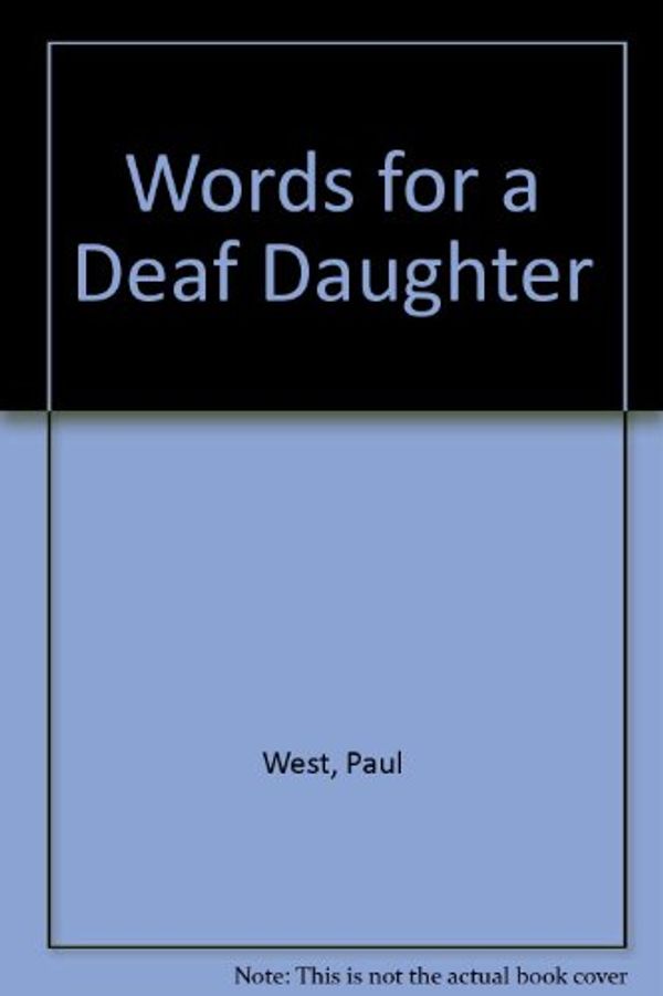Cover Art for 9780385231169, Words for a Deaf Daughter by Paul West