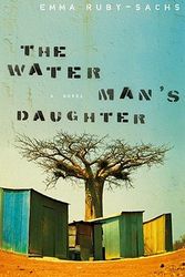 Cover Art for 9780771077975, The Water Man's Daughter by Emma Ruby-Sachs