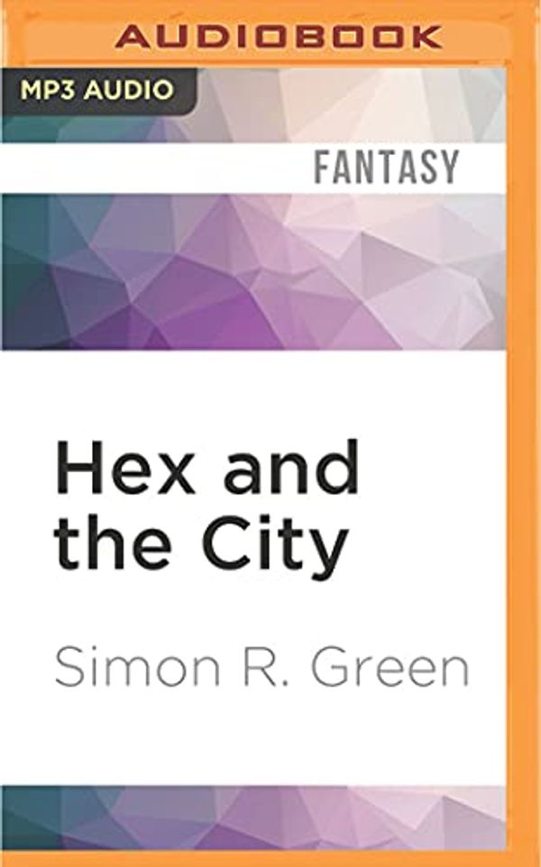 Cover Art for 9781522689393, Hex and the City by Simon R. Green