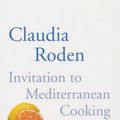 Cover Art for 9780330391696, Claudia Roden's Invitation to Mediterranean Cooking by Claudia Roden