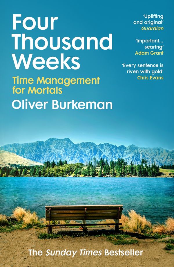 Cover Art for 9781784704001, Four Thousand Weeks: Time and How to Use It by Oliver Burkeman