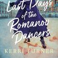 Cover Art for 9781489256713, The Last Days of the Romanov Dancers by Kerri Turner