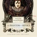 Cover Art for 9781594748196, William Shakespeare's Star Wars: The Phantom of Menace by Ian Doescher
