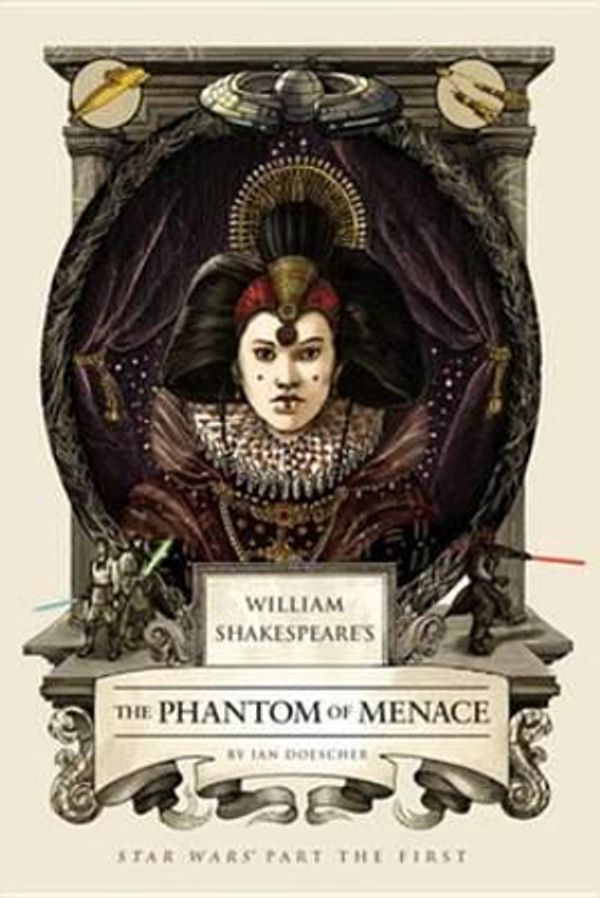 Cover Art for 9781594748196, William Shakespeare's Star Wars: The Phantom of Menace by Ian Doescher