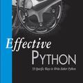 Cover Art for 9780134034386, Effective Python59 Specific Ways to Write Better Python by Brett Slatkin